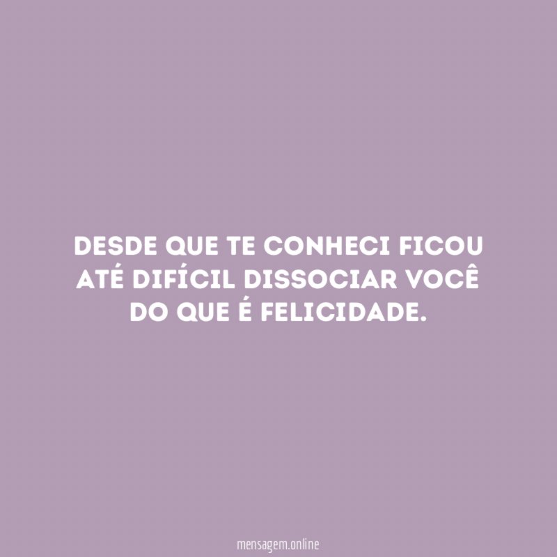 Desde que te conheci ficou até difícil dissociar