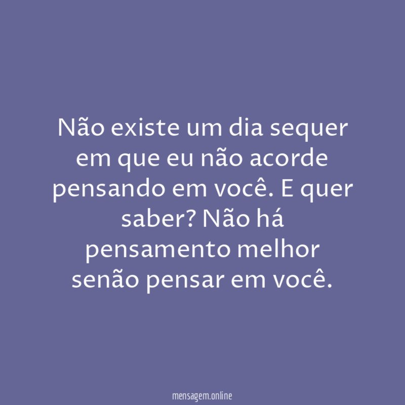 Não existe um dia sequer em que eu