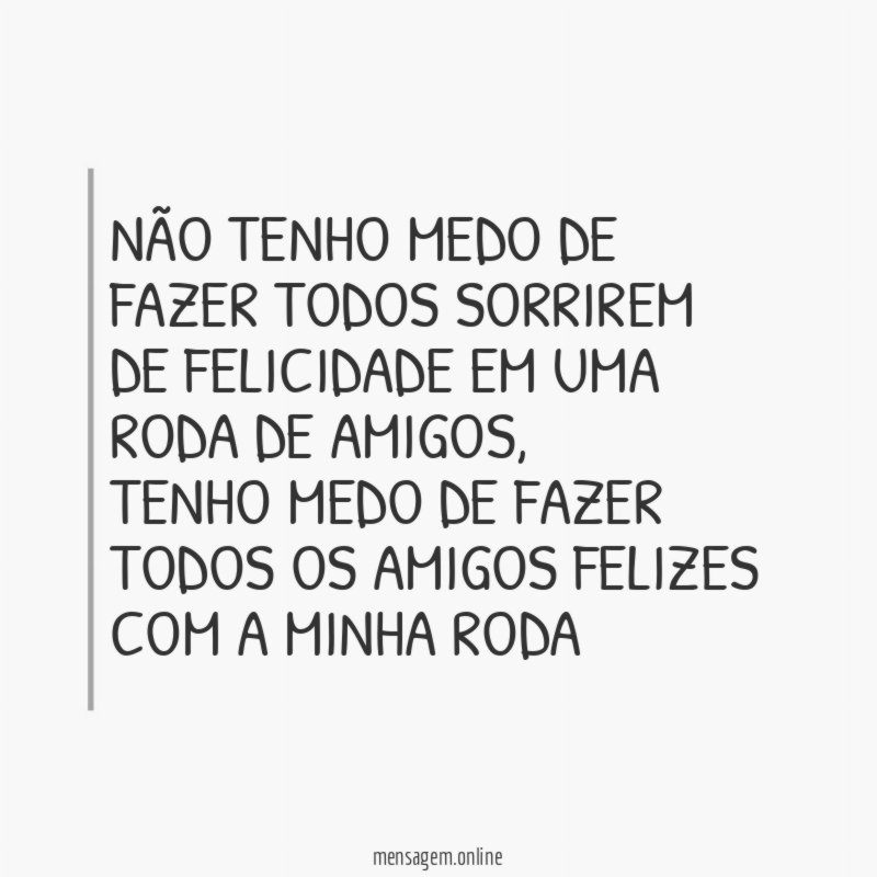 Não tenho medo de fazer todos sorrirem de