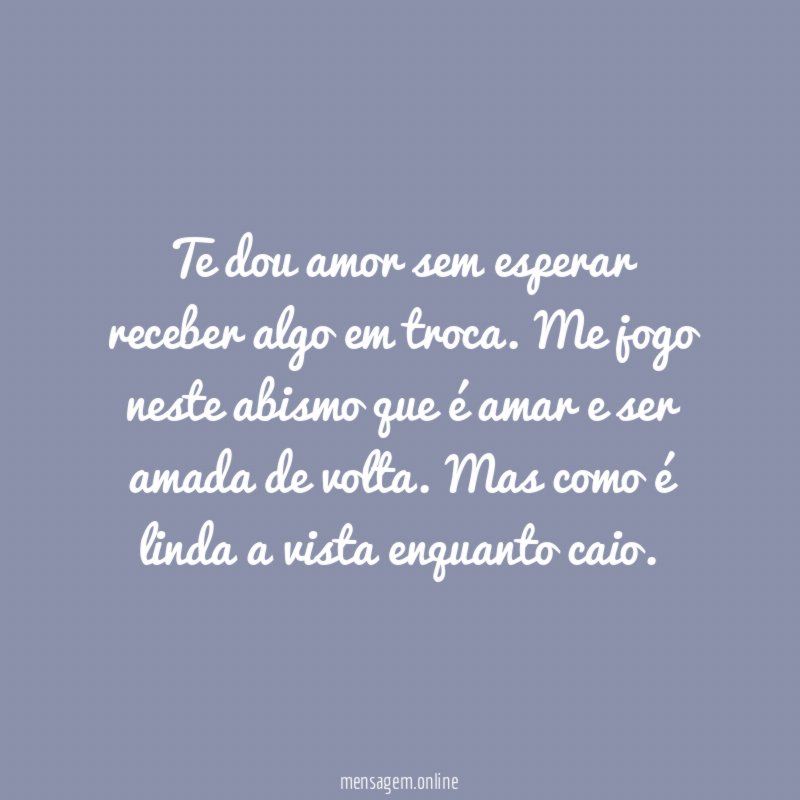 Te dou amor sem esperar receber algo em troca