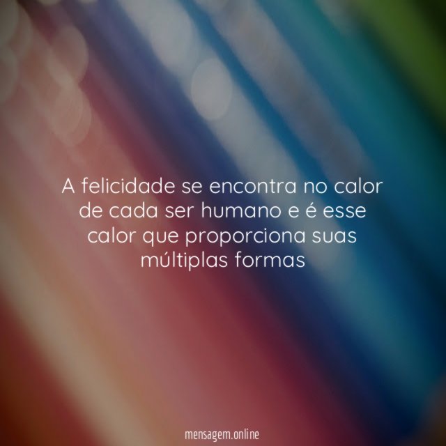 A felicidade se encontra no calor de cada