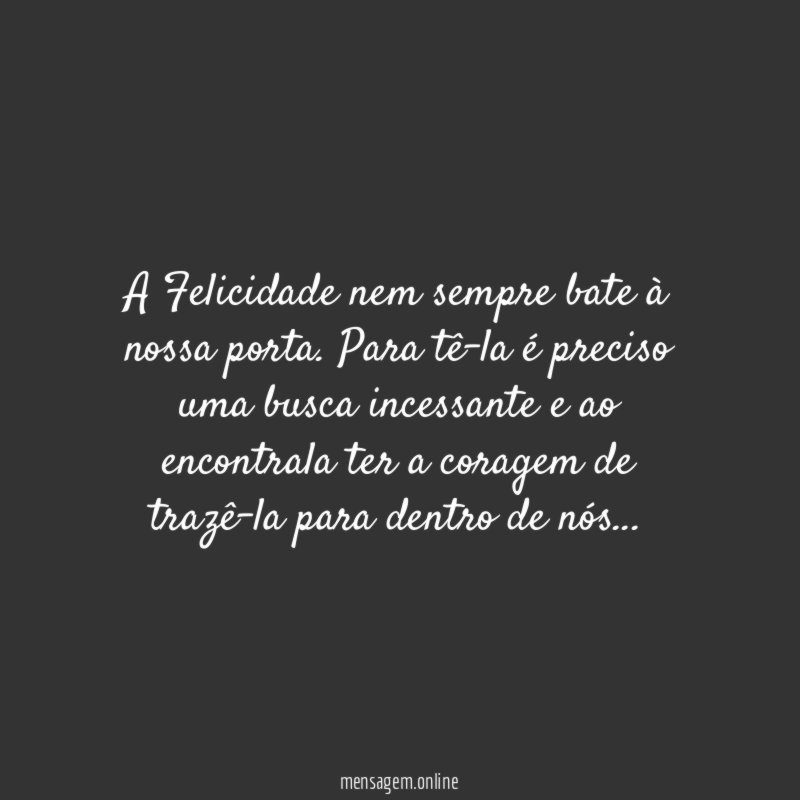 A Felicidade nem sempre bate à nossa porta
