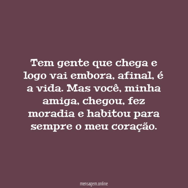 Tem gente que chega e logo vai embora