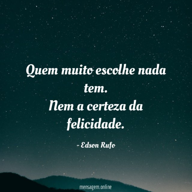 Quem muito escolhe nada tem