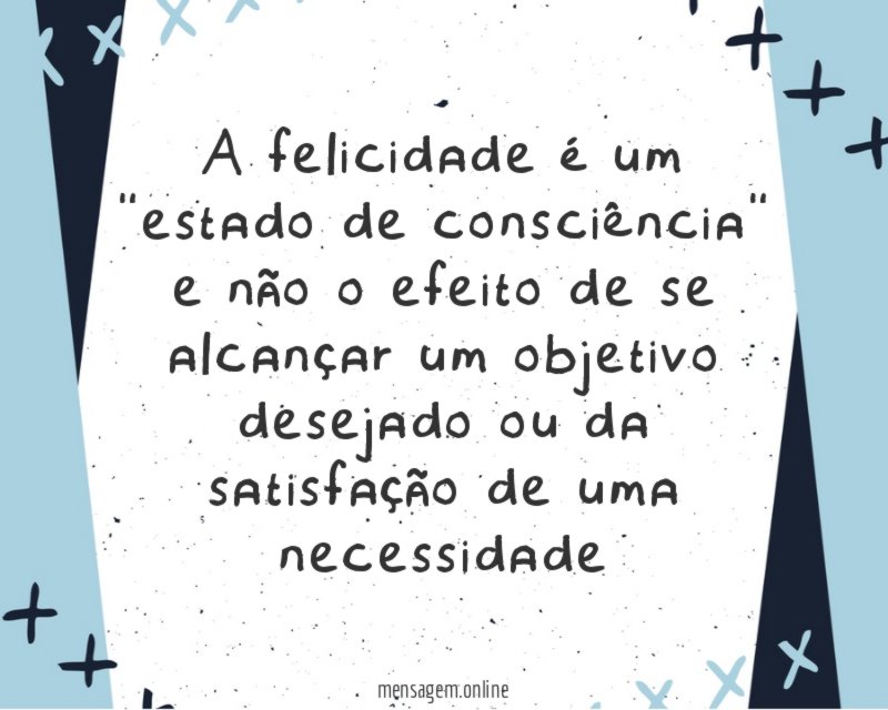 A felicidade é um "estado de consciência"