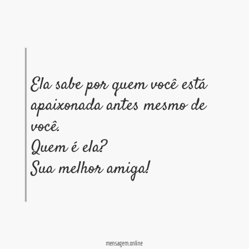Ela sabe por quem você está apaixonada antes mesmo de você