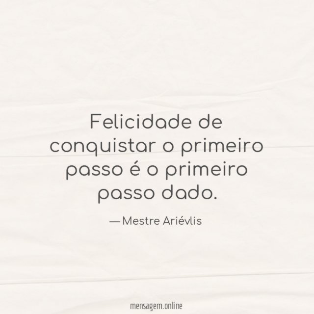Felicidade de conquistar o primeiro passo é o primeiro passo dado