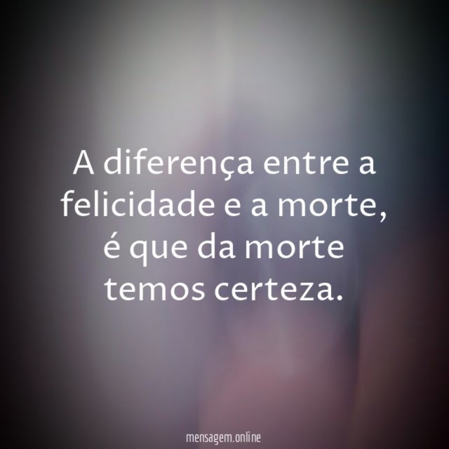 A diferença entre a felicidade e a morte