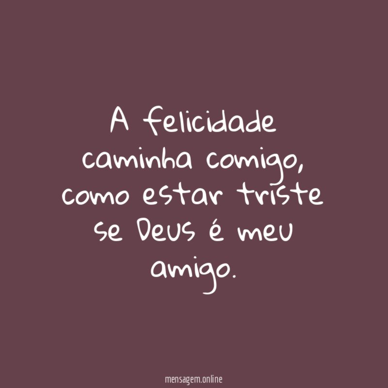 A felicidade caminha comigo