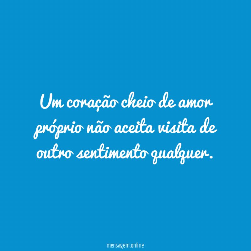 Um coração cheio de amor próprio não aceita
