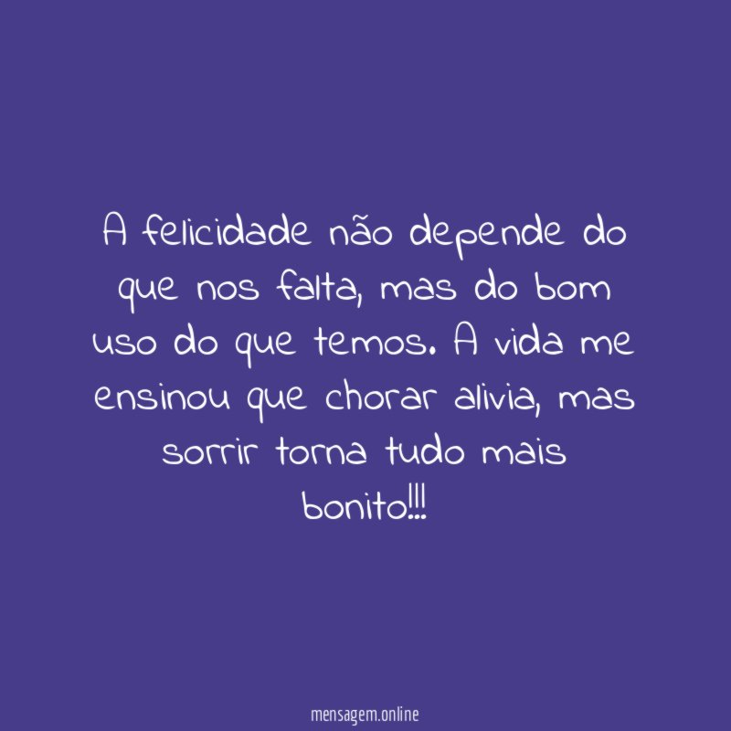 A felicidade não depende do que nos falta