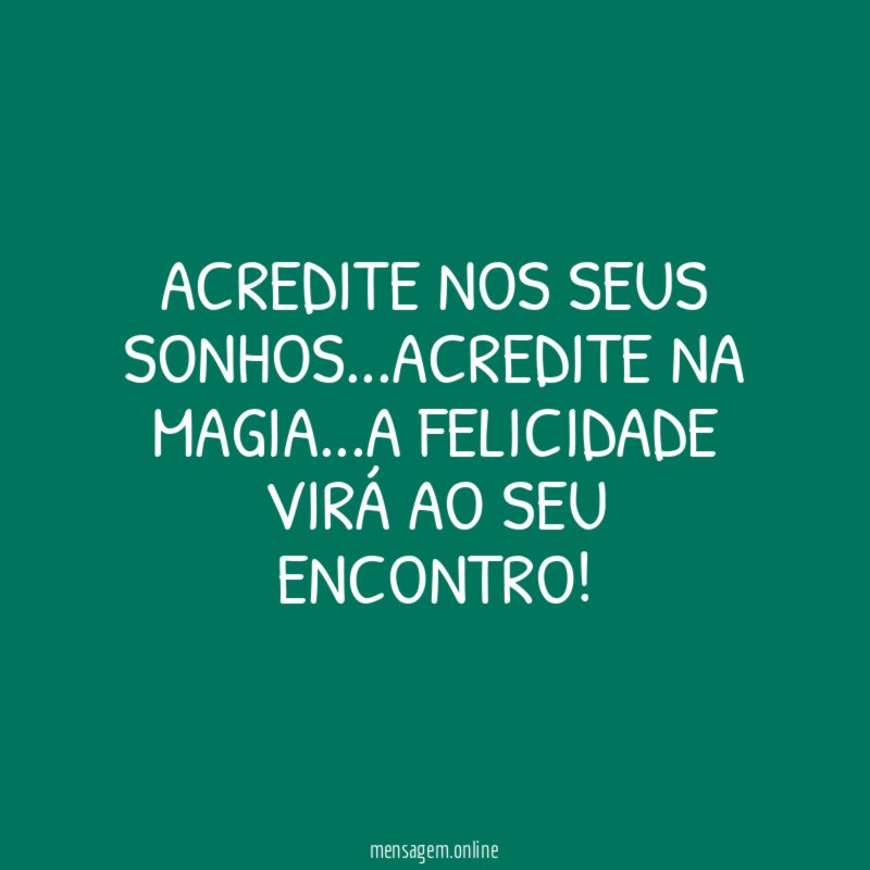 Acredite nos seus sonhos