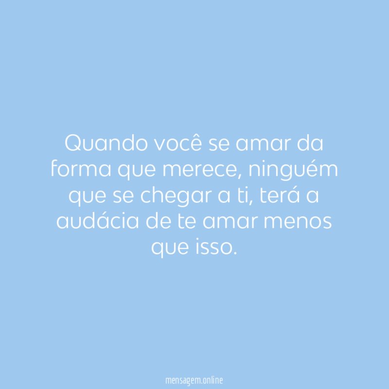 Quando você se amar da forma que merece