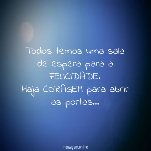 Todos temos uma sala de espera para a FELICIDADE