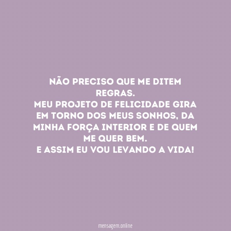 Não preciso que me ditem regras
