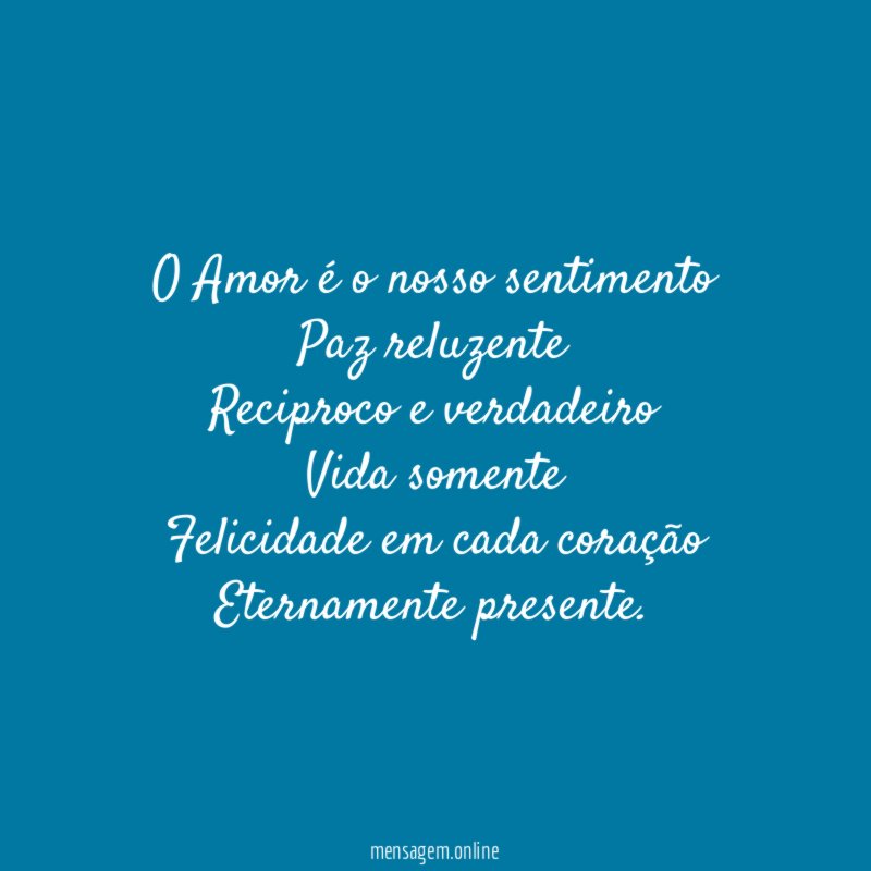 O Amor é o nosso sentimento Paz reluzente Reciproco