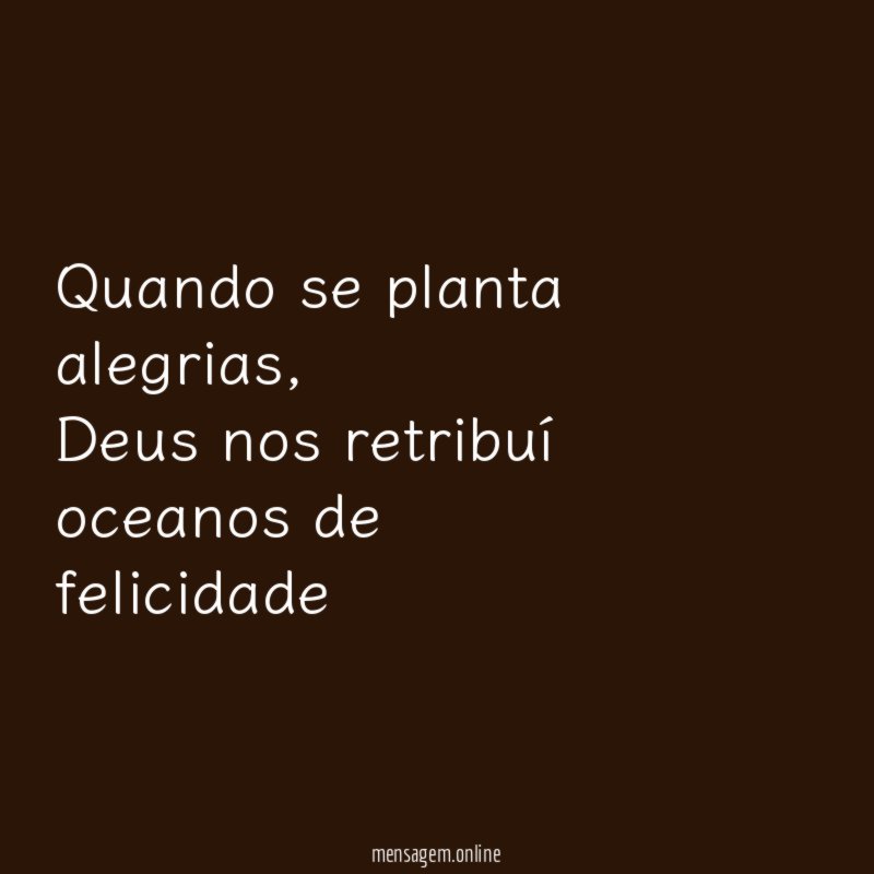 Quando se planta alegrias