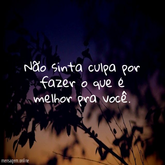 Não sinta culpa por fazer o que é melhor pra você