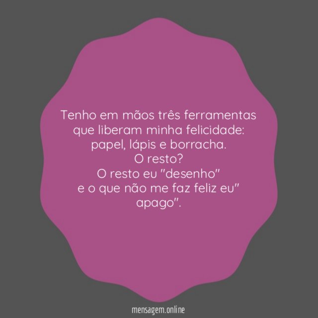 Tenho em mãos três ferramentas que liberam minha felicidade