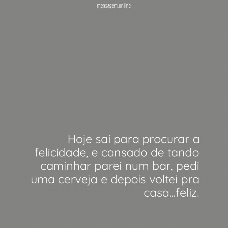 Hoje saí para procurar a felicidade