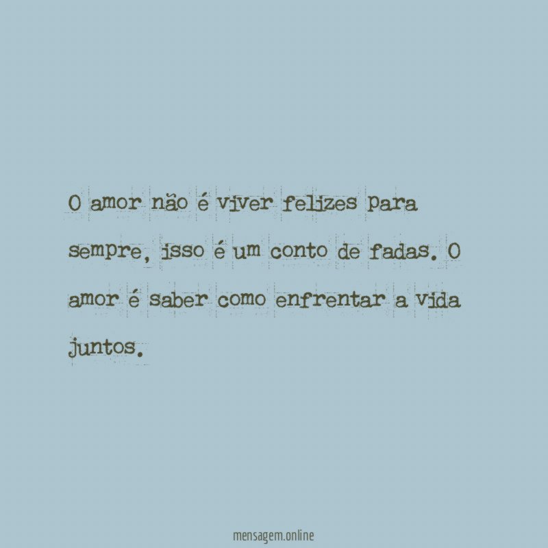 O amor não é viver felizes para sempre