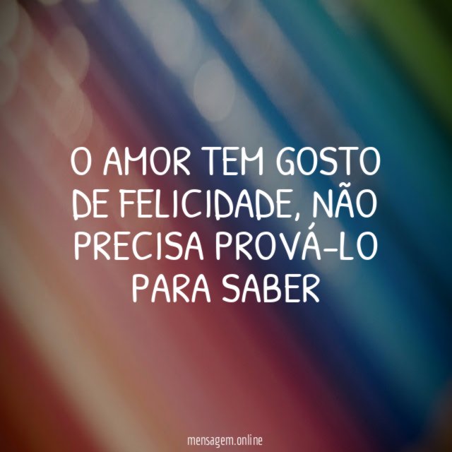 O amor tem gosto de felicidade