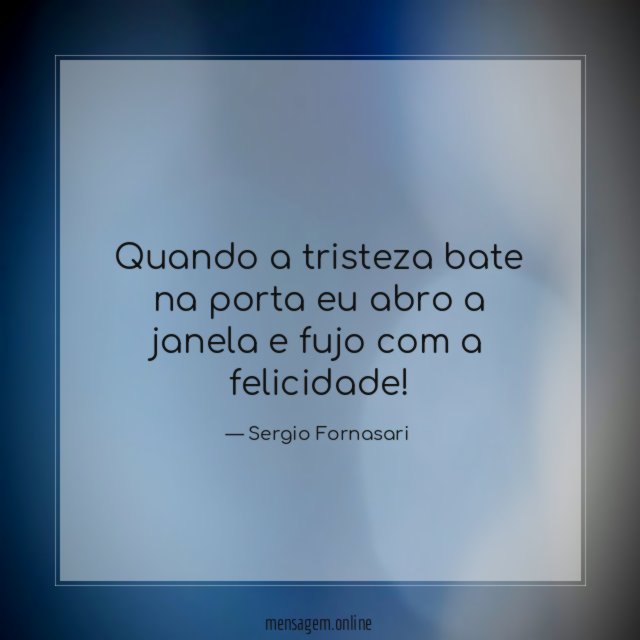 Quando a tristeza bate na porta eu abro