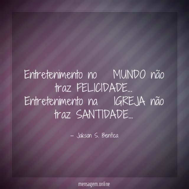 Entretenimento no MUNDO não traz FELICIDADE