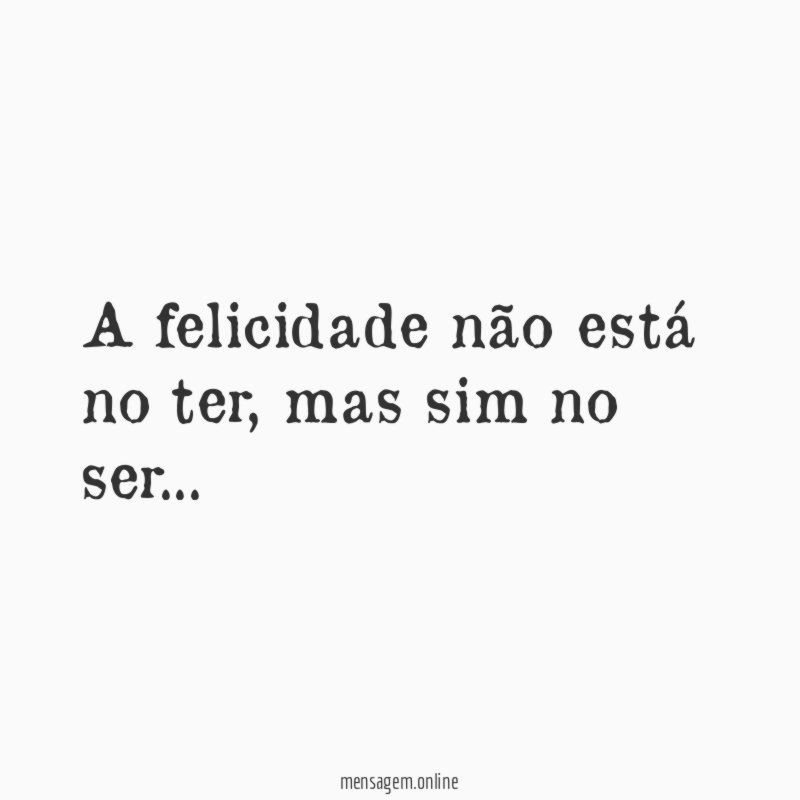 A felicidade não está no ter