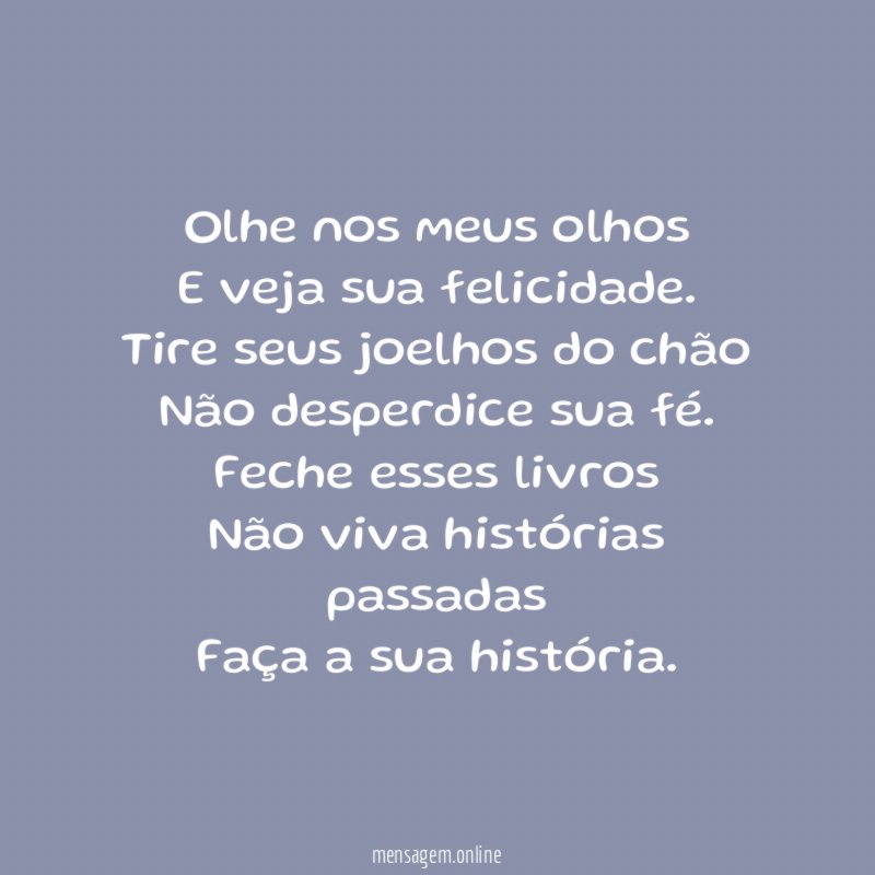 Olhe nos meus olhos E veja sua felicidade