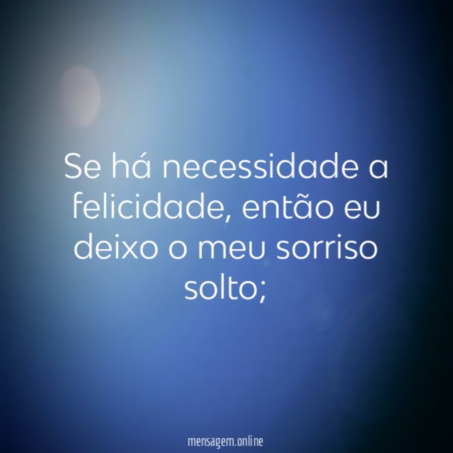 Se há necessidade a felicidade