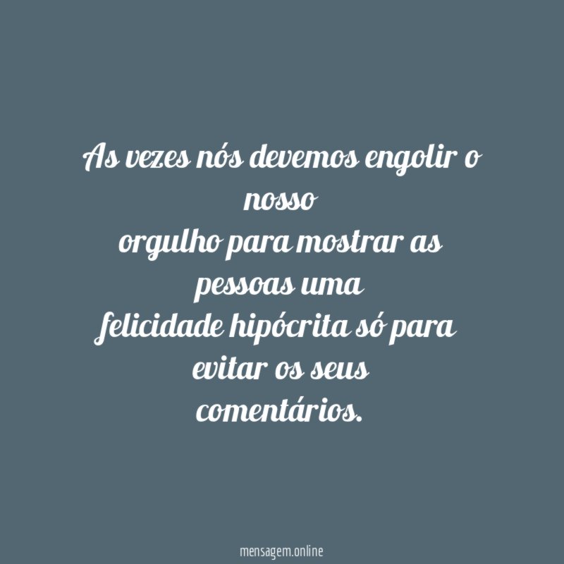 As vezes nós devemos engolir o nosso orgulho para