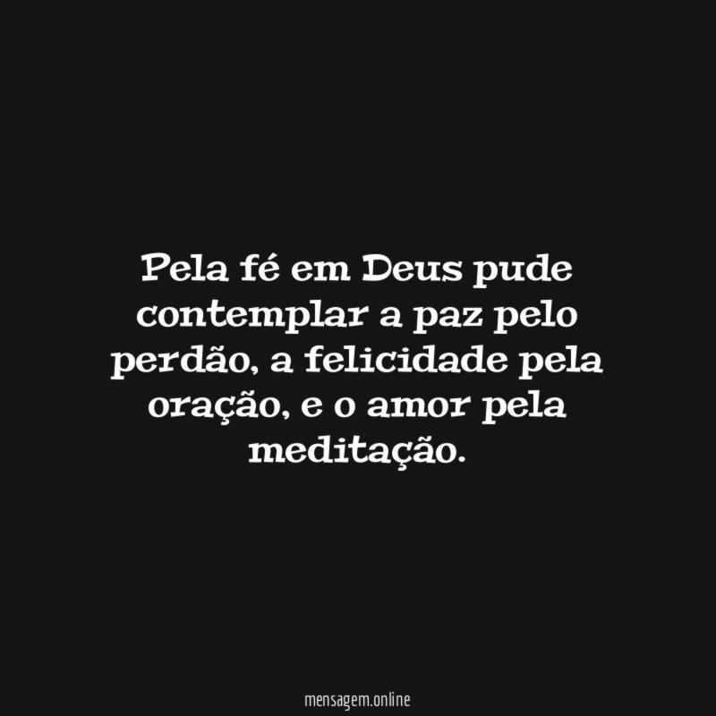 Pela fé em Deus pude contemplar a paz pelo perdão