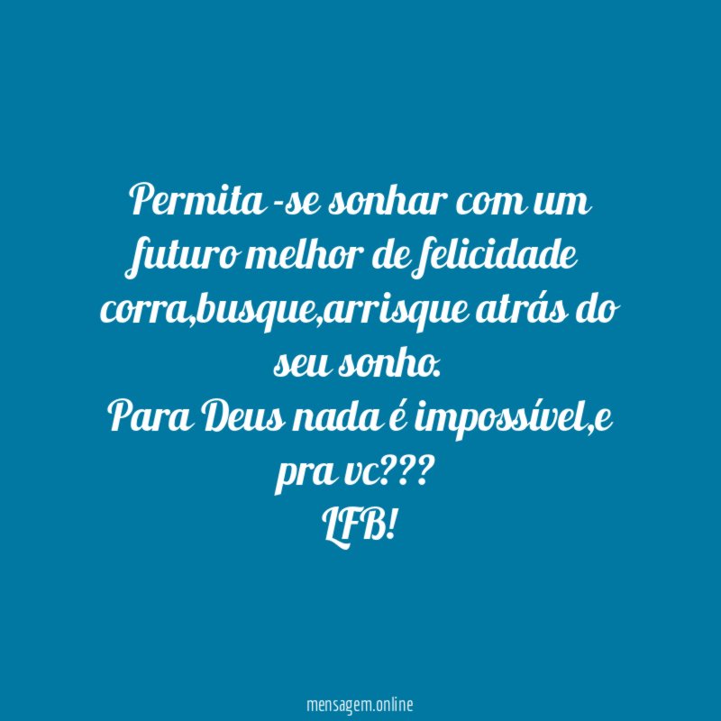 Permita -se sonhar com um futuro melhor de felicidade corra