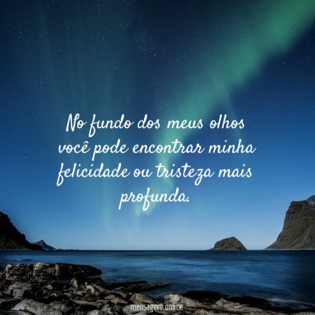 No fundo dos meus olhos você pode encontrar