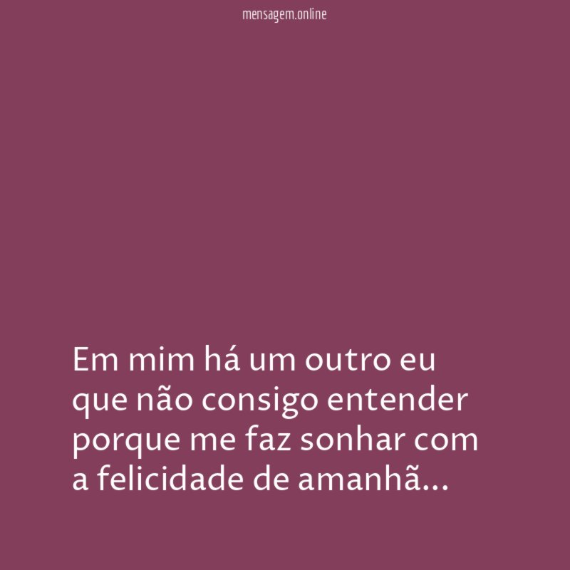 Em mim há um outro eu que não