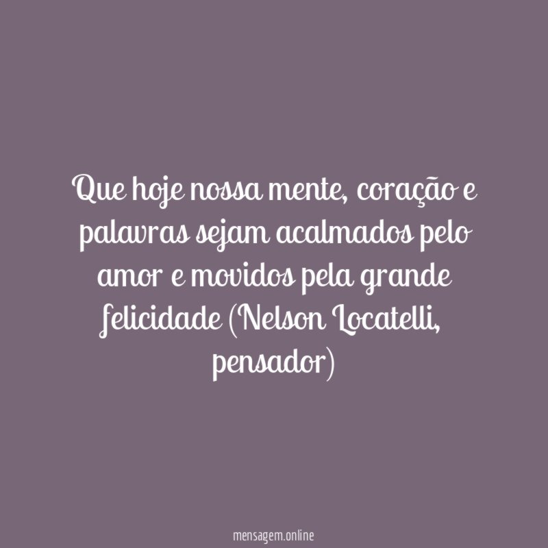 Que hoje nossa mente