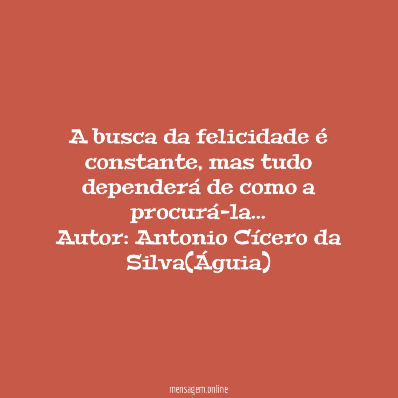 A busca da felicidade é constante