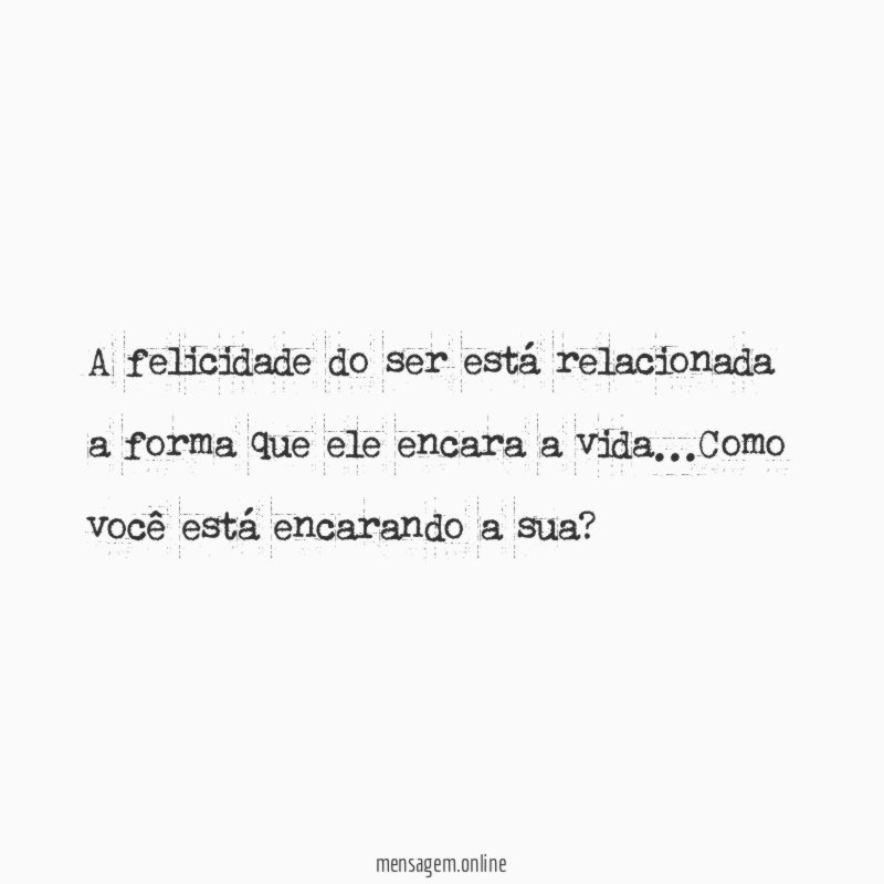 A felicidade do ser está relacionada a forma