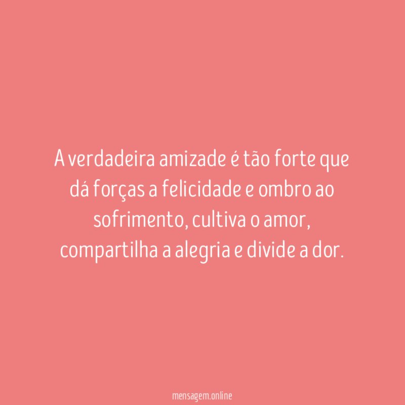 A verdadeira amizade é tão forte que dá