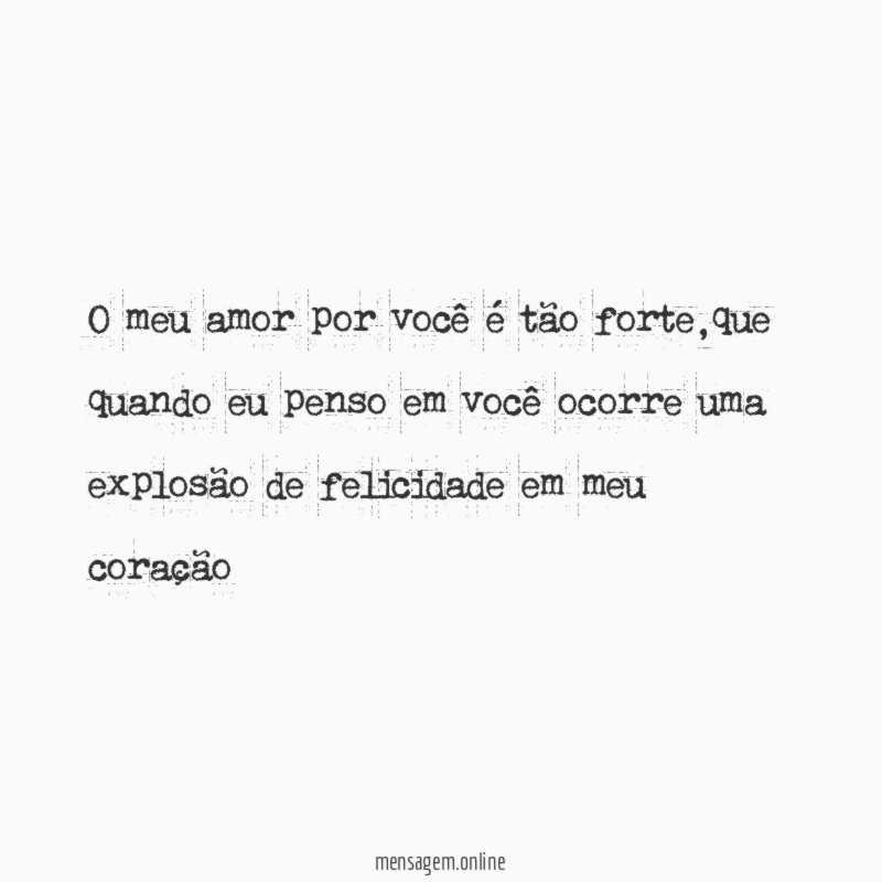 O meu amor por você é tão forte