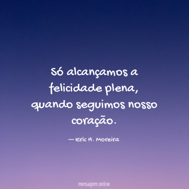 Só alcançamos a felicidade plena