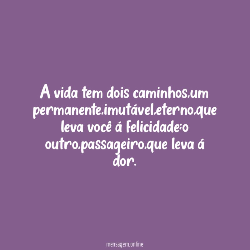 A vida tem dois caminhos