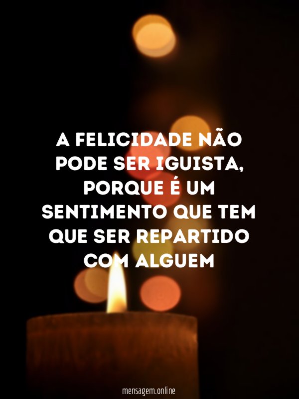 A felicidade não pode ser iguista