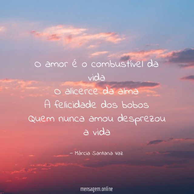 O amor é o combustível da vida O alicerce