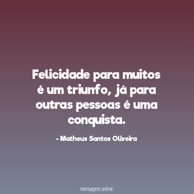 Felicidade para muitos é um triunfo