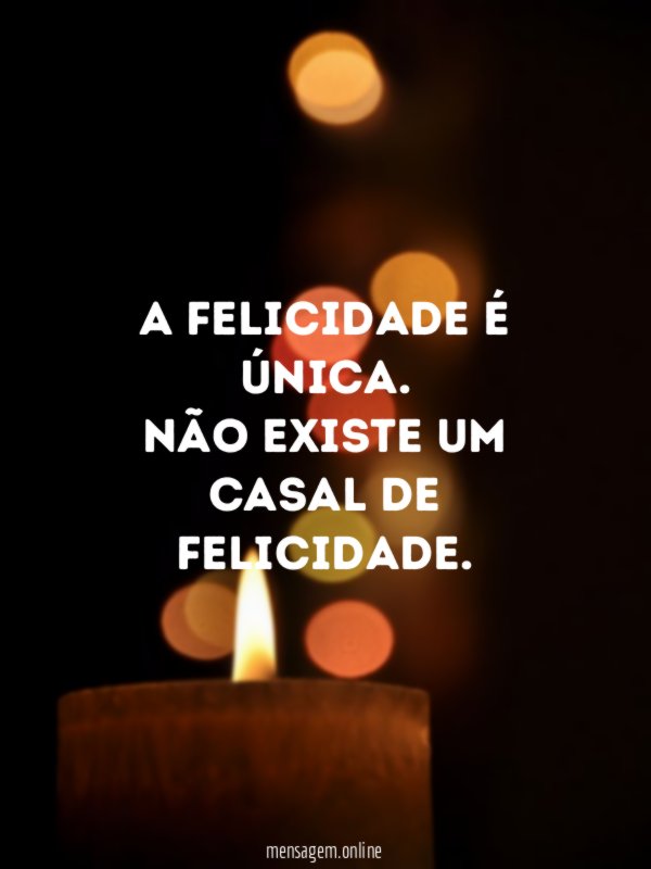 A felicidade é única