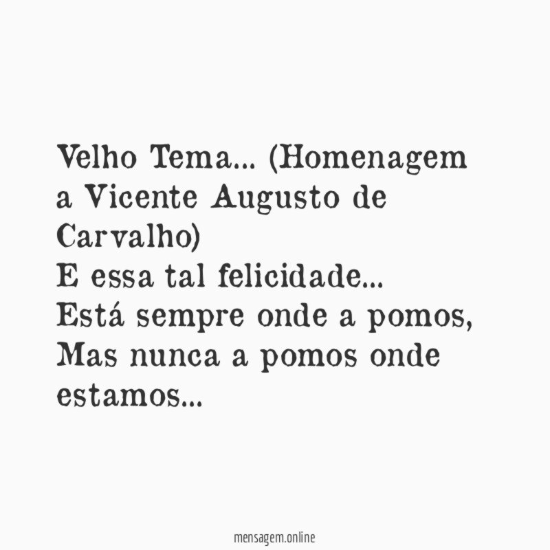 Velho Tema… (Homenagem a Vicente Augusto de Carvalho)