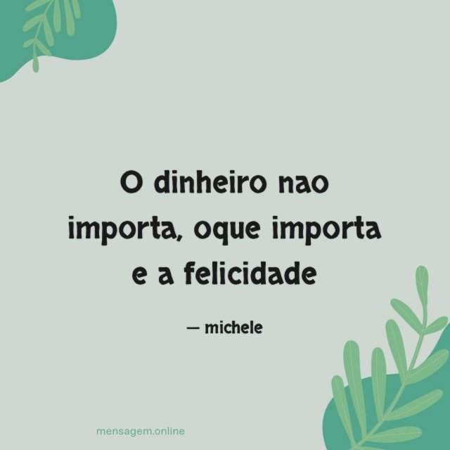 O dinheiro nao importa