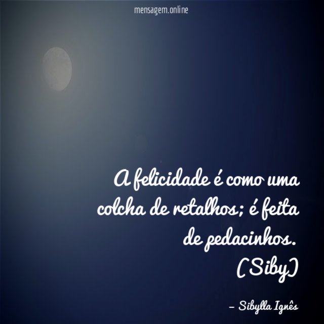 A felicidade é como uma colcha de retalhos